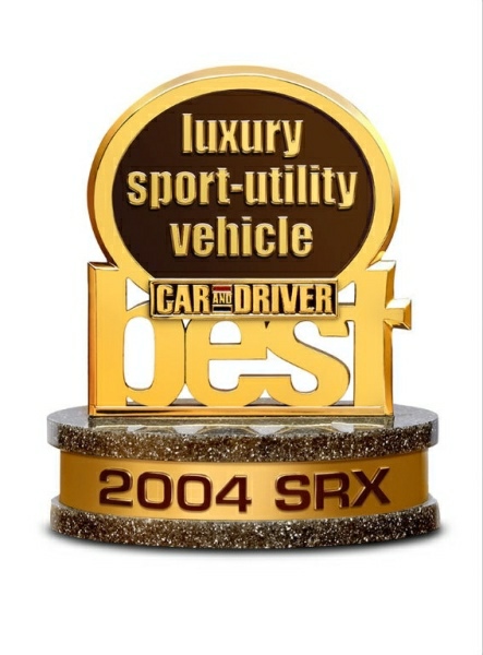 2004_SRX_Trophy_SRXtrophy.jpg - [de]Die Herausgeber des Magazins 'Car and Driver' wählten den 2004 SRX zum besten Luxus Sport Utility Vehicle[en]The editors of Car and Driver magazine have named the 2004 Cadillac SRX as the best Luxury Sport Utility vehicle